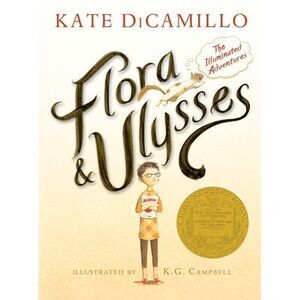 Flora and Ulysses: The Illuminated Adventures (a Middle-Grade Novel about a Cyni